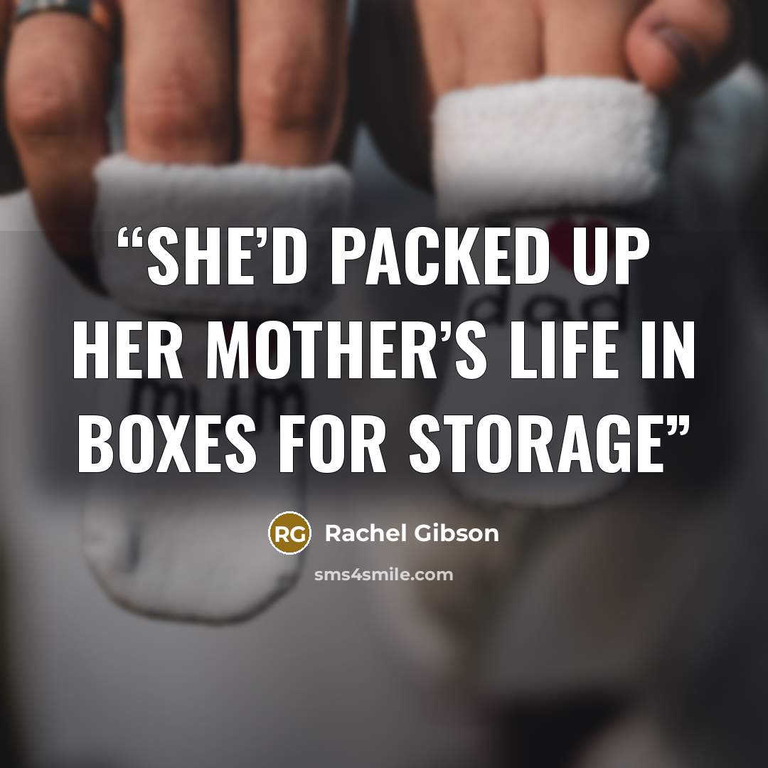 “she’d packed up her mother’s life in boxes for storage” quote by Rachel Gibson