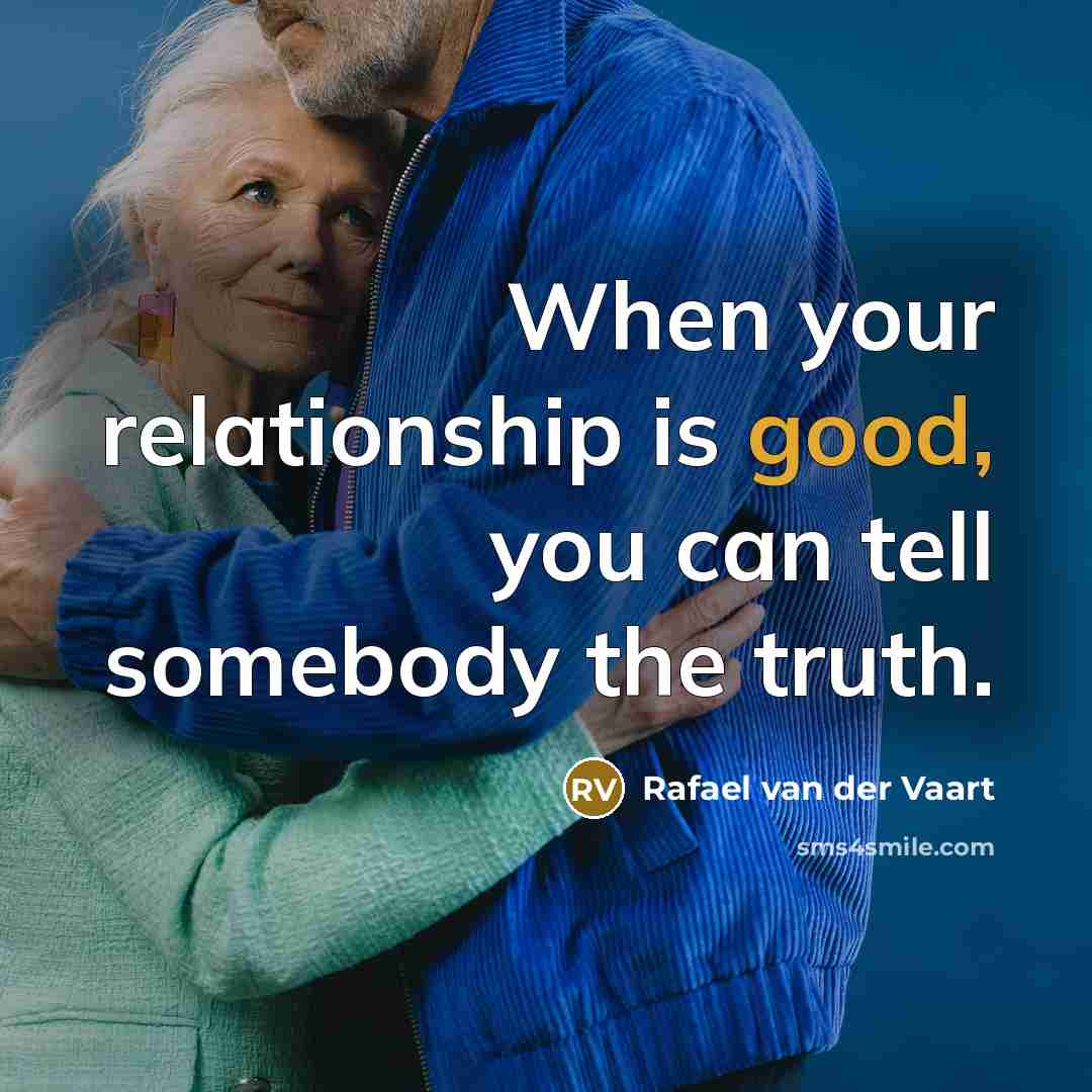 “When your relationship is good, you can tell somebody the…” quote by Rafael van der Vaart