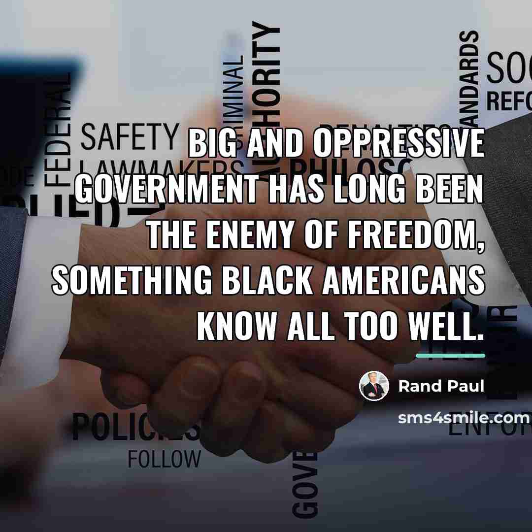 “Big and oppressive government has long been the enemy of…” quote by Rand Paul