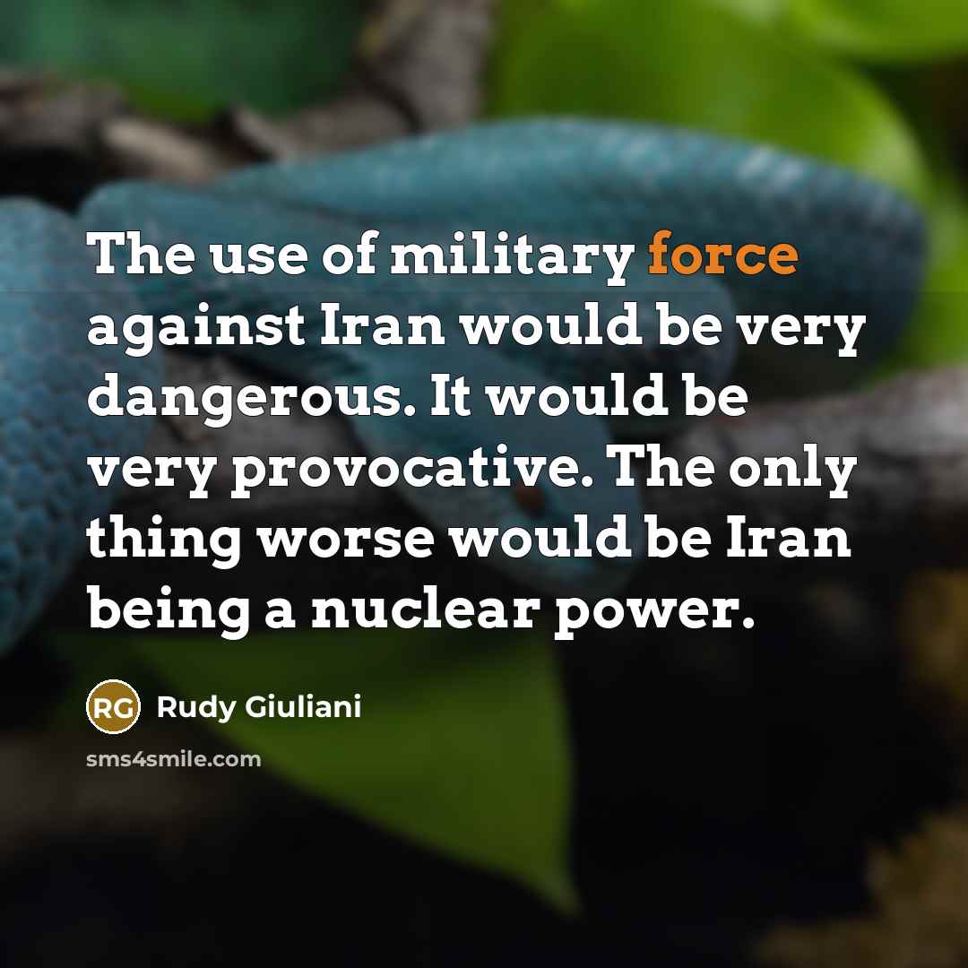 “The use of military force against Iran would be very…” quote by Rudy Giuliani