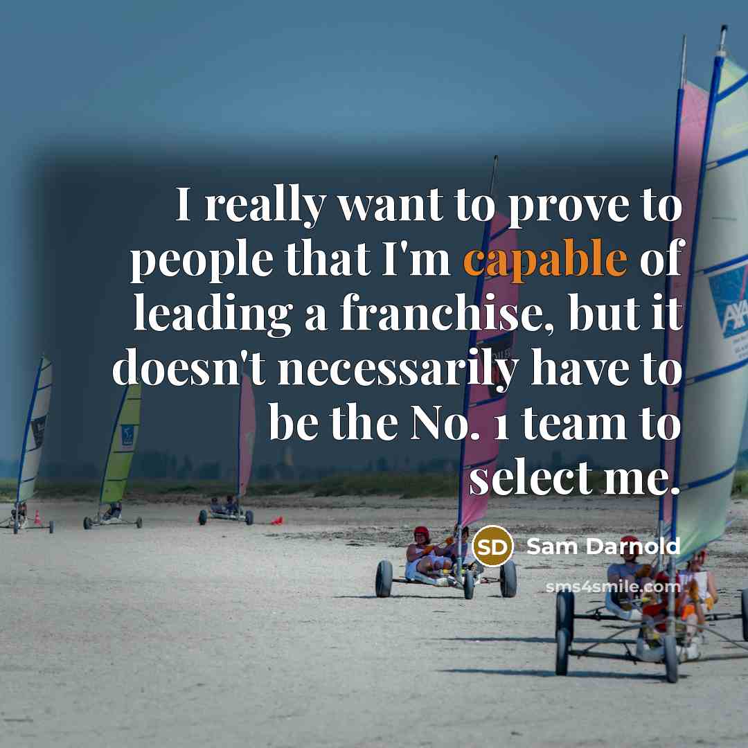 “I really want to prove to people that I'm capable…” quote by Sam Darnold