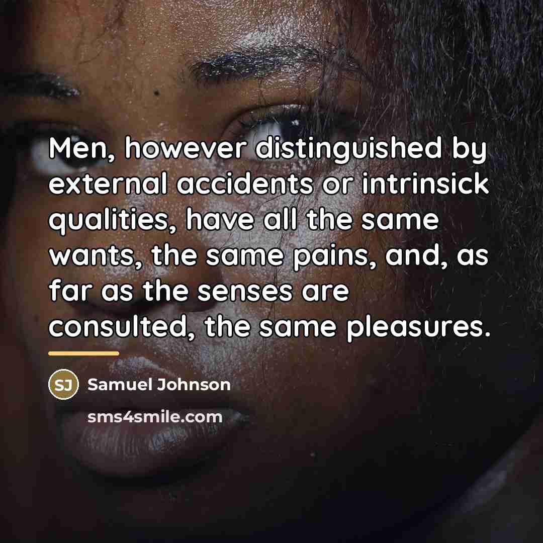 “Men, however distinguished by external accidents or intrinsick qualities, have…” quote by Samuel Johnson