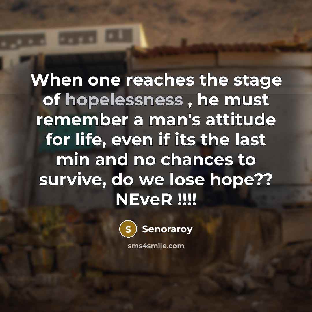 “When one reaches the stage of hopelessness , he must…” quote by Senoraroy