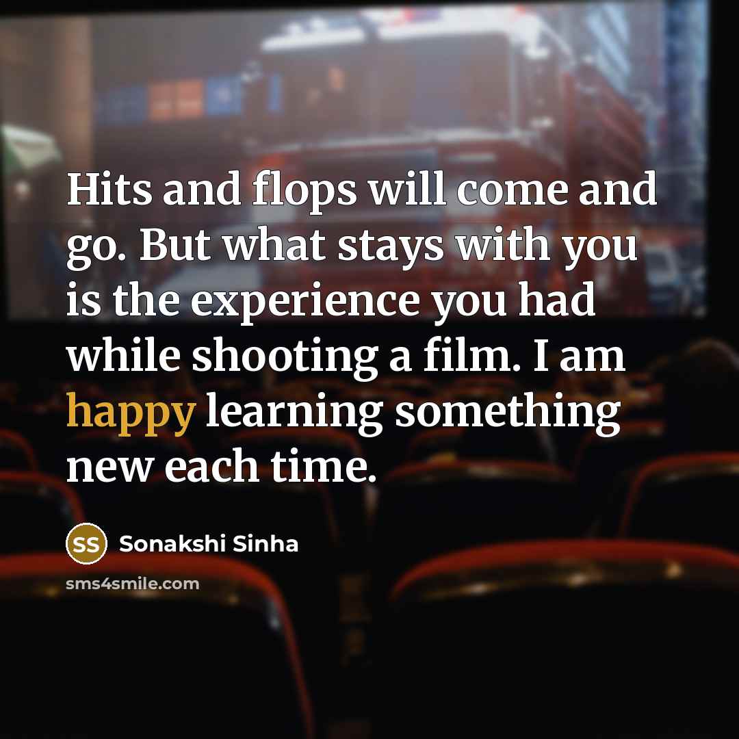 “Hits and flops will come and go. But what stays…” quote by Sonakshi Sinha