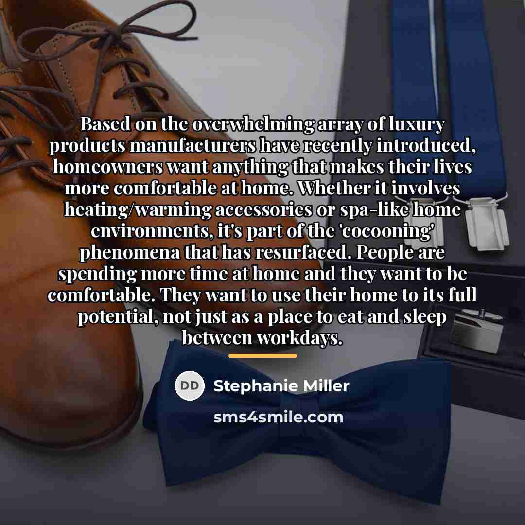 “Based on the overwhelming array of luxury products manufacturers have…” quote by Stephanie Miller