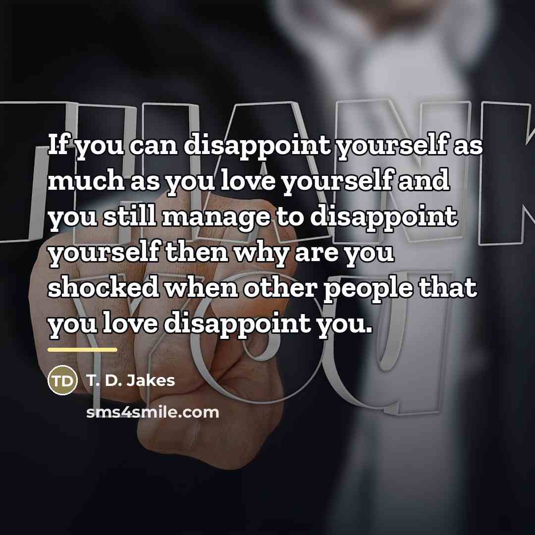 “If you can disappoint yourself as much as you love…” quote by T. D. Jakes