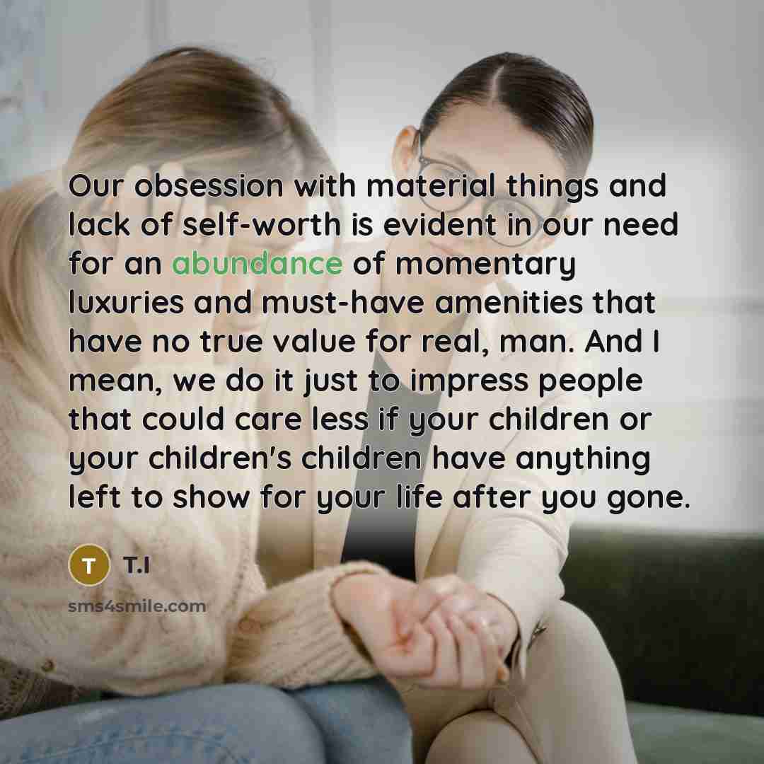 “Our obsession with material things and lack of self-worth is…” quote by T.I
