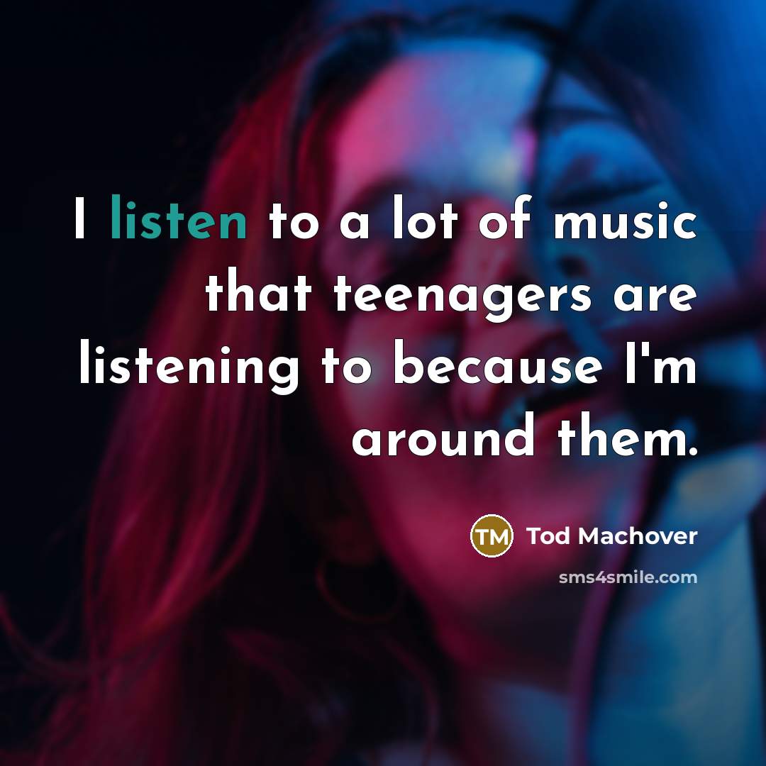 “I listen to a lot of music that teenagers are…” quote by Tod Machover