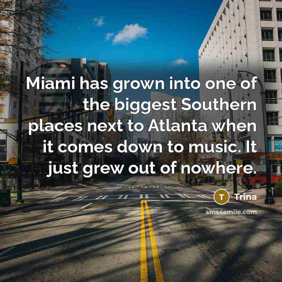 “Miami has grown into one of the biggest Southern places…” quote by Trina
