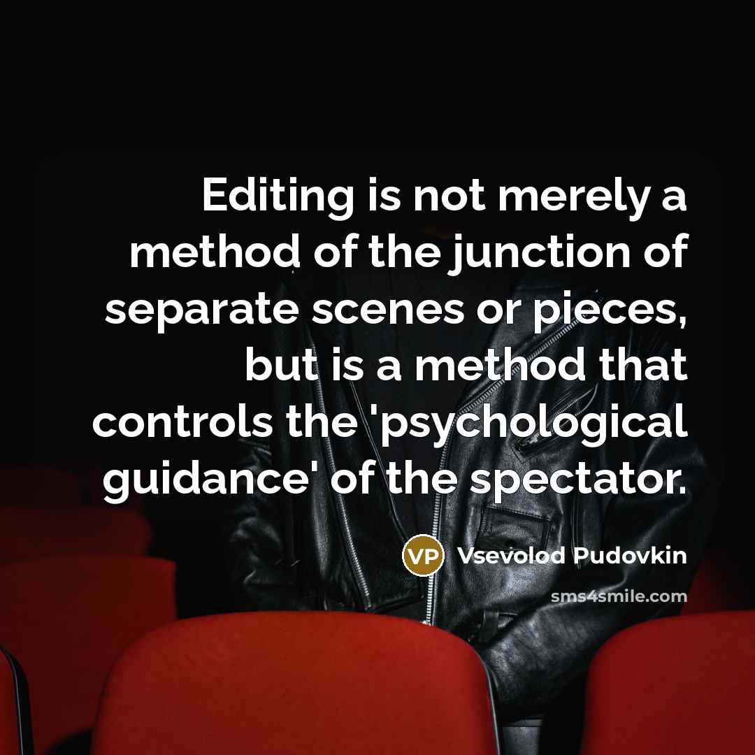 “Editing is not merely a method of the junction of…” quote by Vsevolod Pudovkin