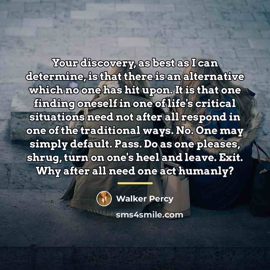 “Your discovery, as best as I can determine, is that…” quote by Walker Percy