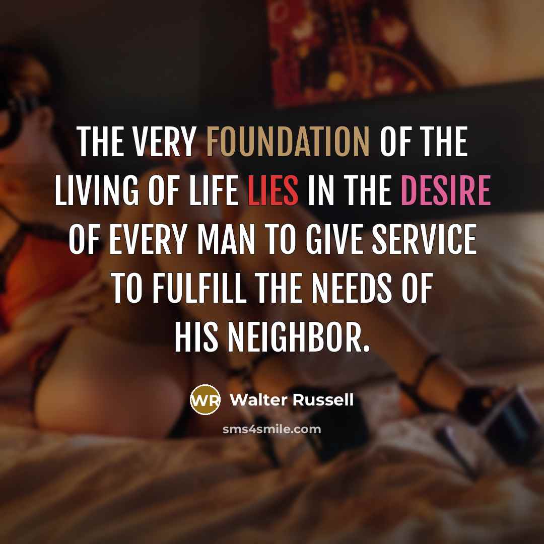 “The very foundation of the living of life lies in…” quote by Walter Russell