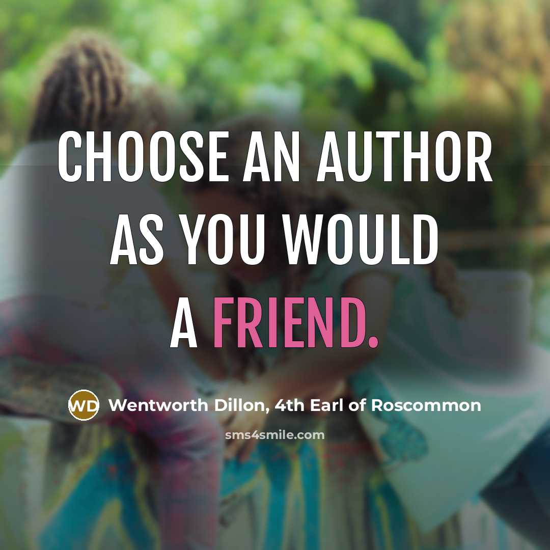 “Choose an author as you would a friend.…” quote by Wentworth Dillon, 4th Earl of Roscommon