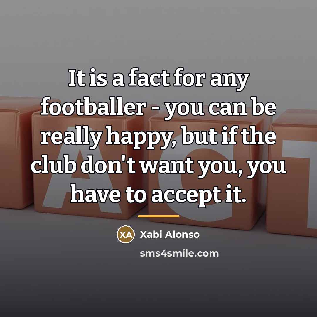 “It is a fact for any footballer - you can…” quote by Xabi Alonso