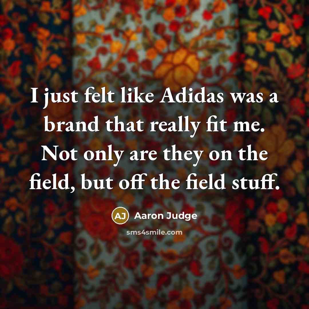“I just felt like Adidas was a brand that really…” quote by Aaron Judge