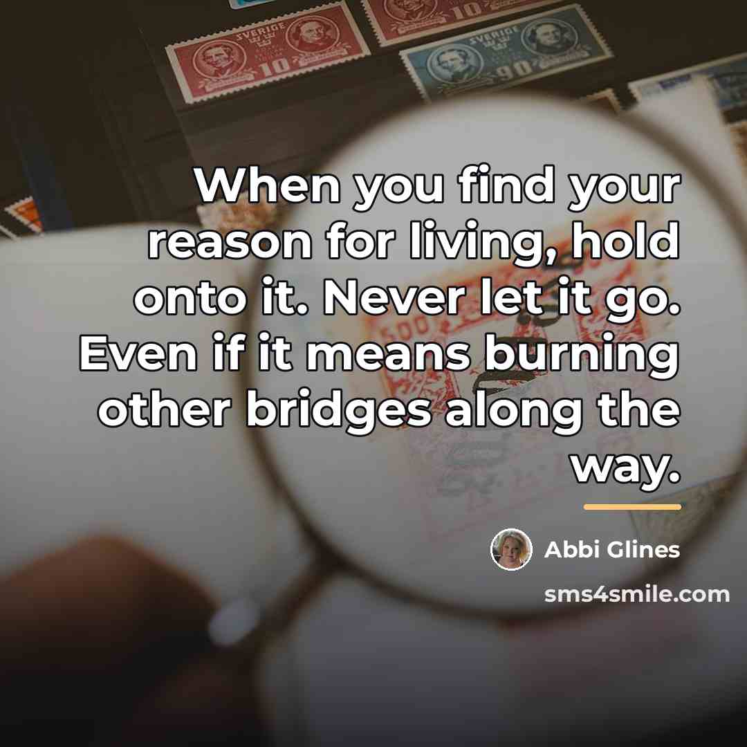 “When you find your reason for living, hold onto it.…” quote by Abbi Glines