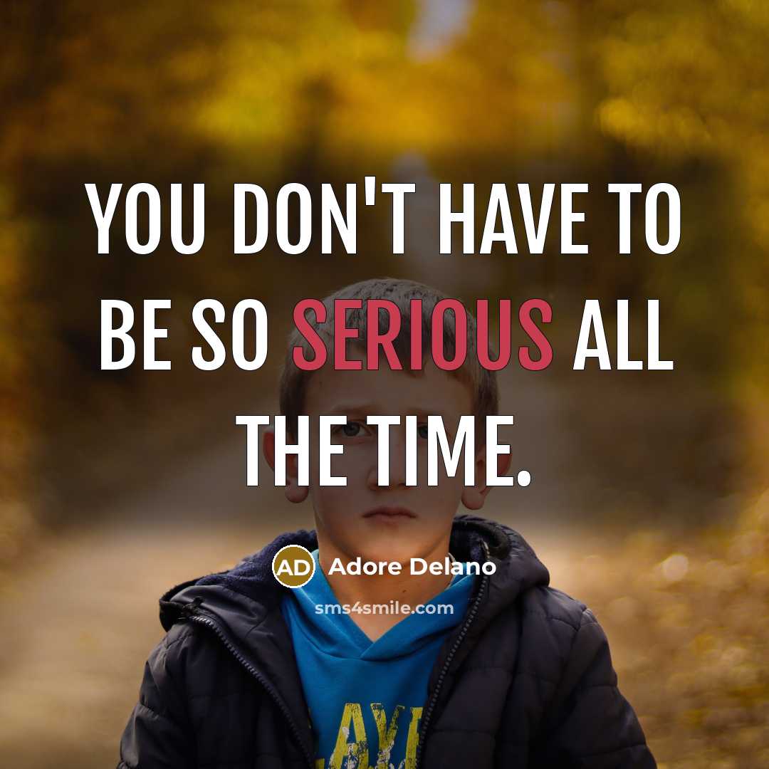 “You don't have to be so serious all the time.…” quote by Adore Delano