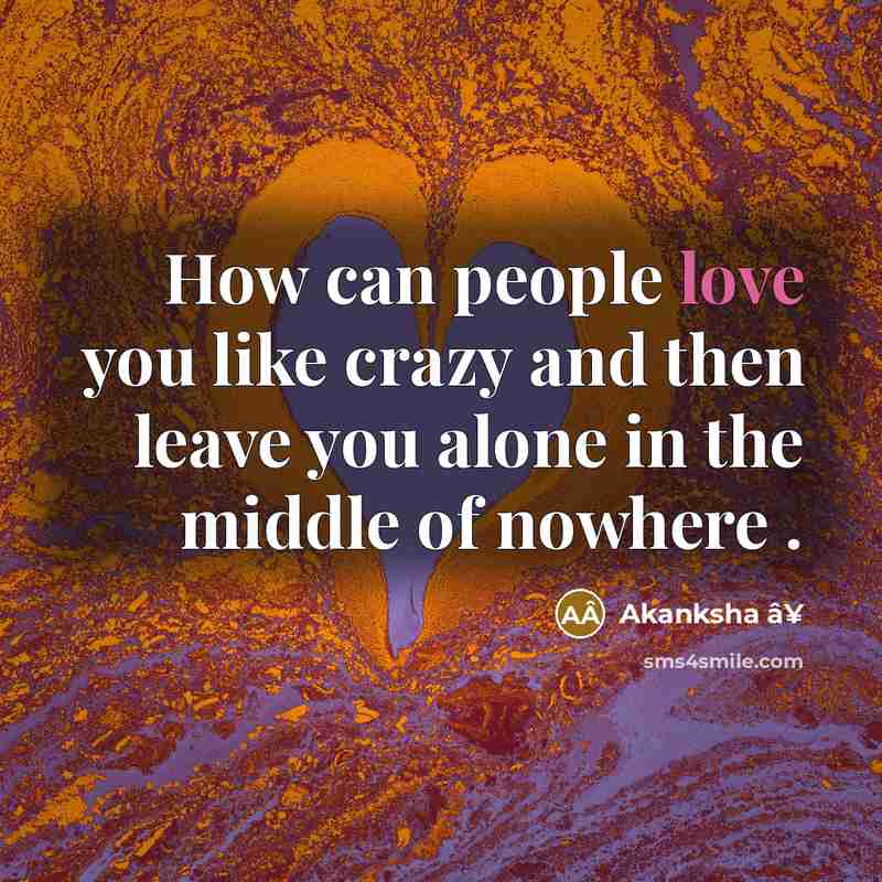 “How can people love you like crazy and then leave…” quote by Akanksha â¥