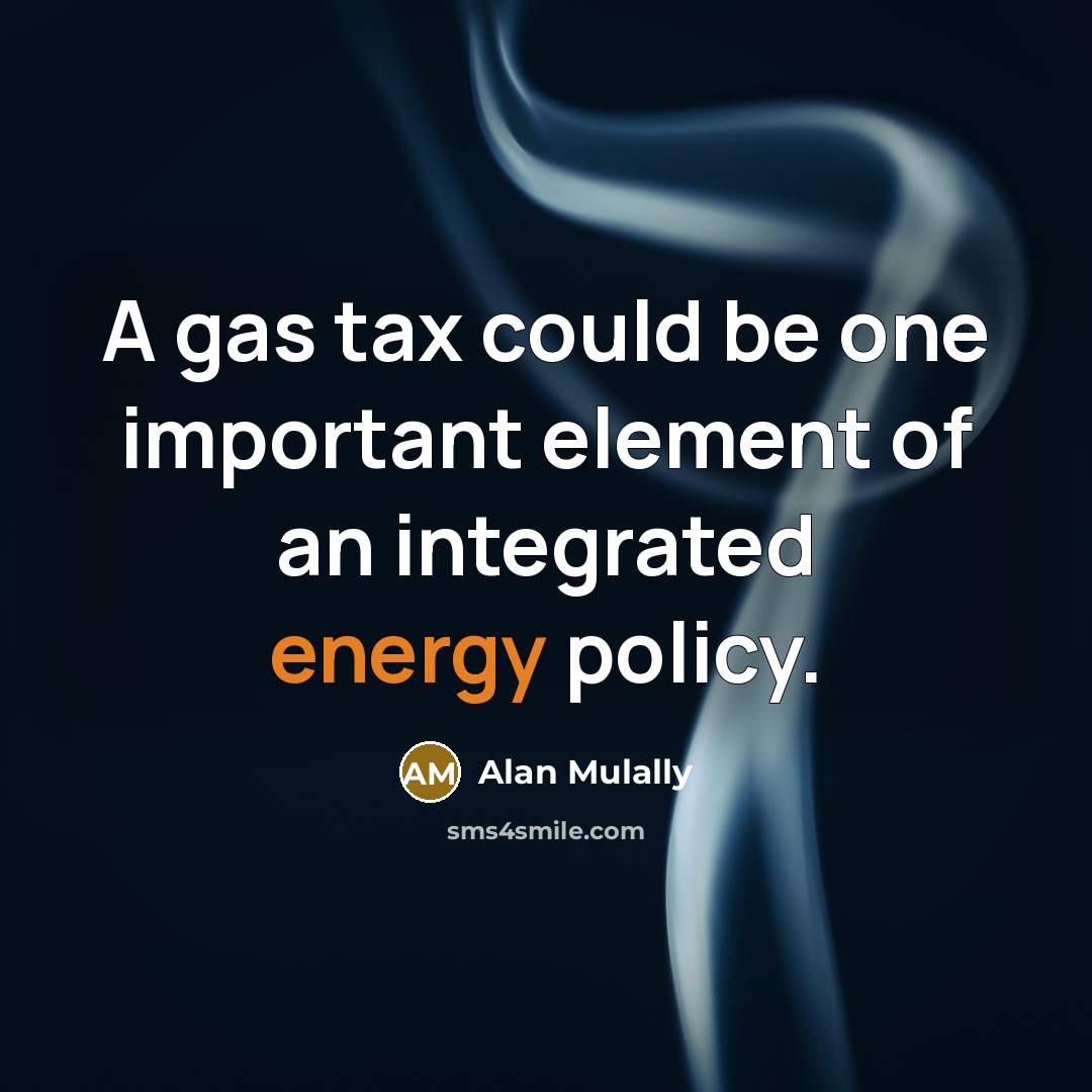 “A gas tax could be one important element of an…” quote by Alan Mulally
