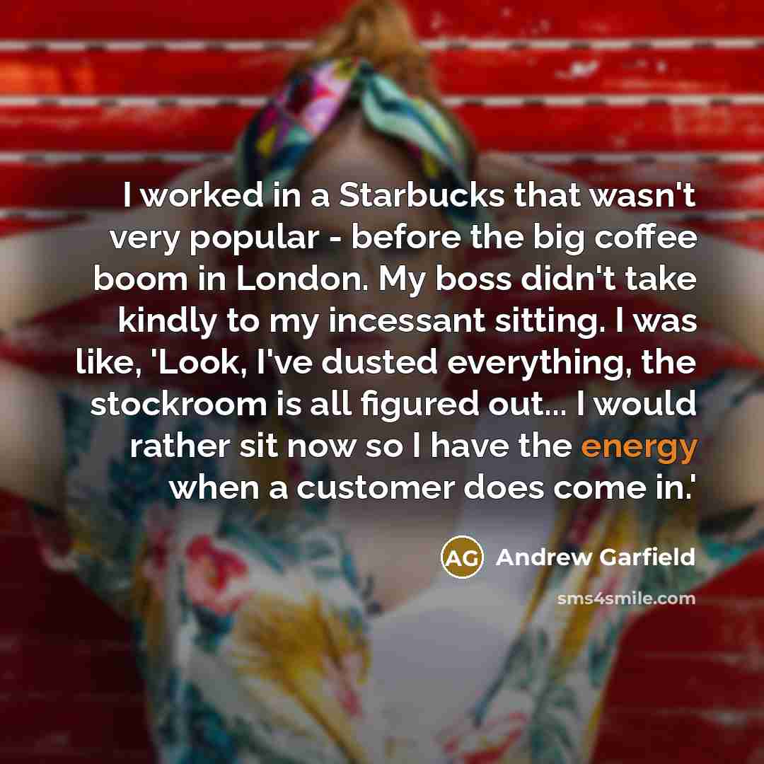 “I worked in a Starbucks that wasn't very popular -…” quote by Andrew Garfield