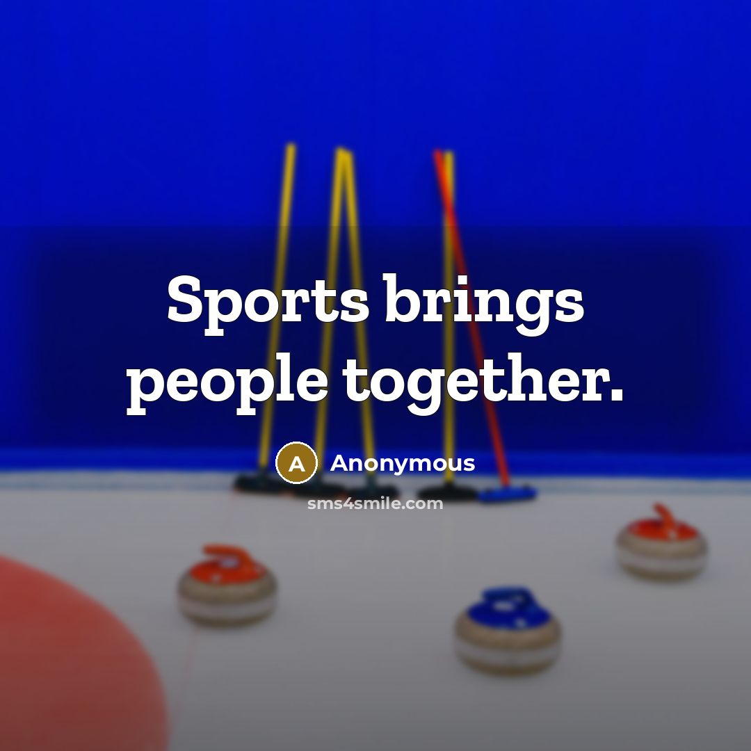 “Sports brings people together.…” quote by Anonymous