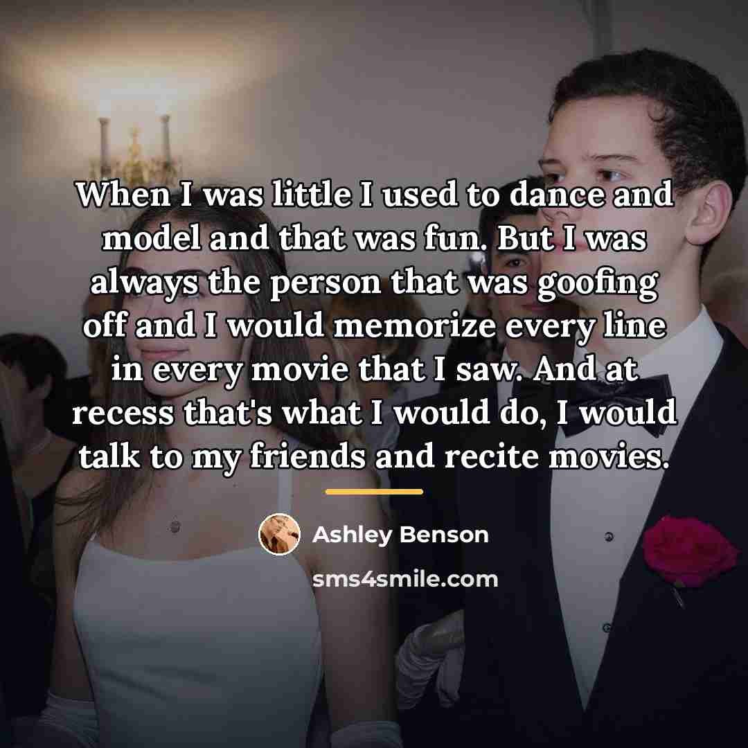 “When I was little I used to dance and model…” quote by Ashley Benson