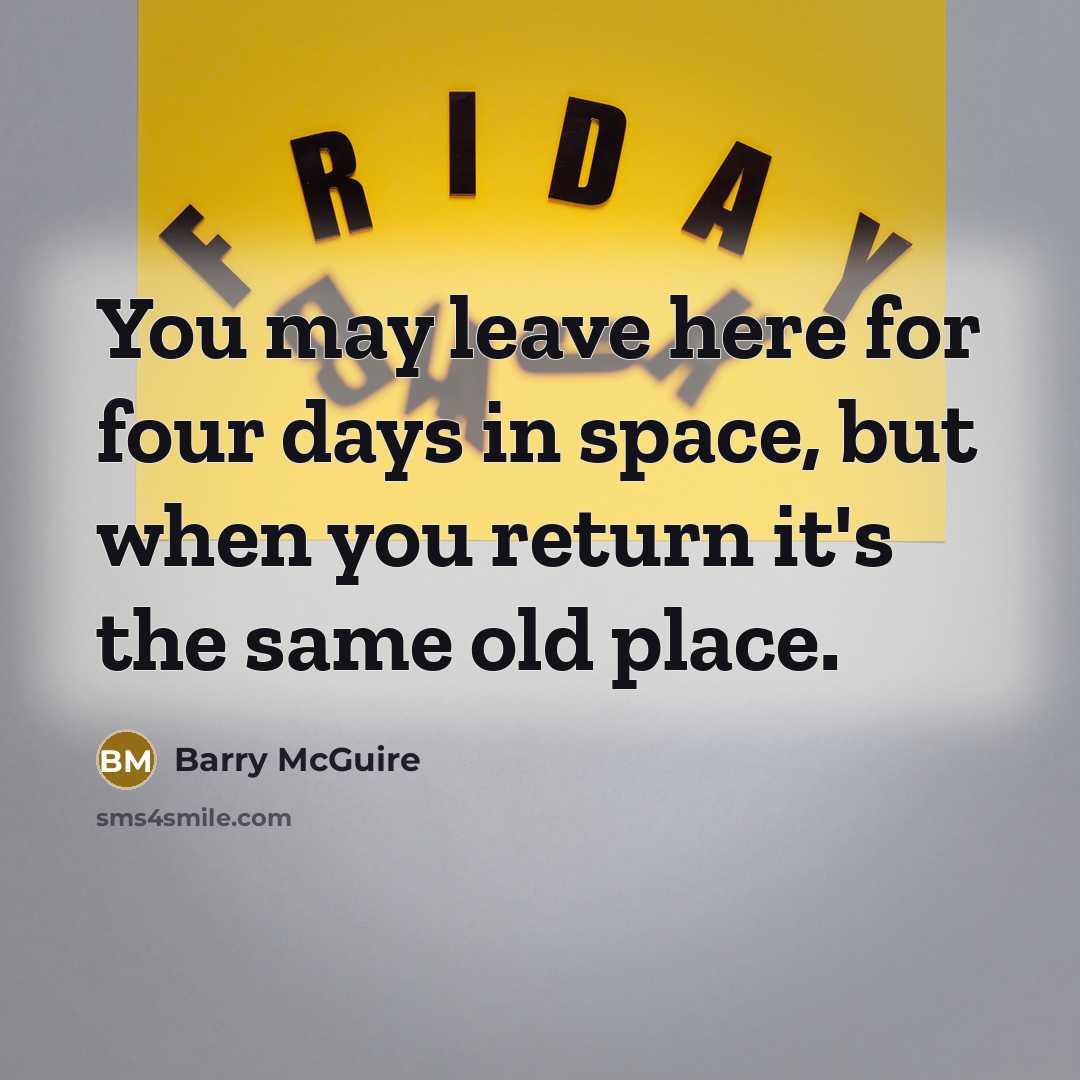 “You may leave here for four days in space, but…” quote by Barry McGuire