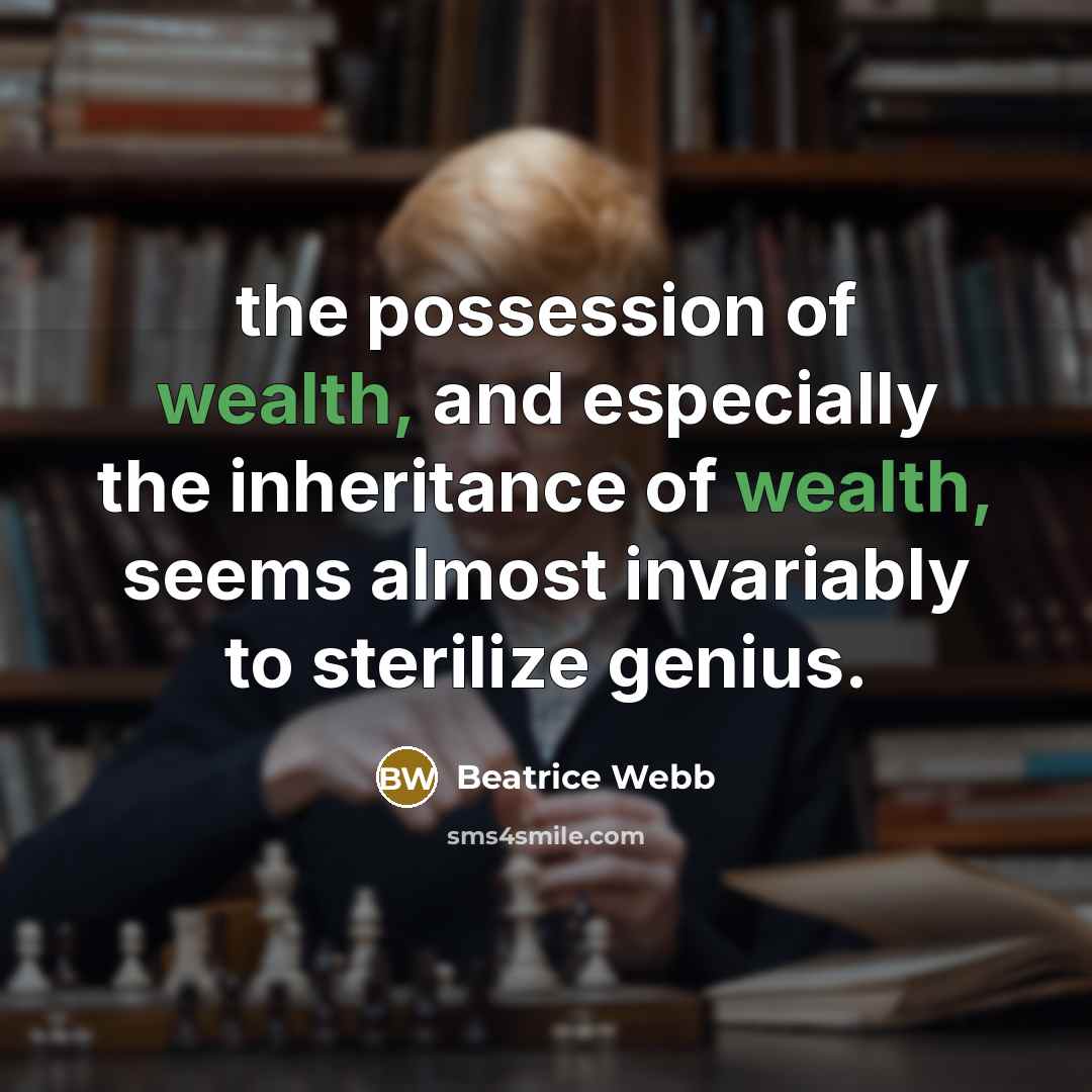 “the possession of wealth, and especially the inheritance of wealth,…” quote by Beatrice Webb
