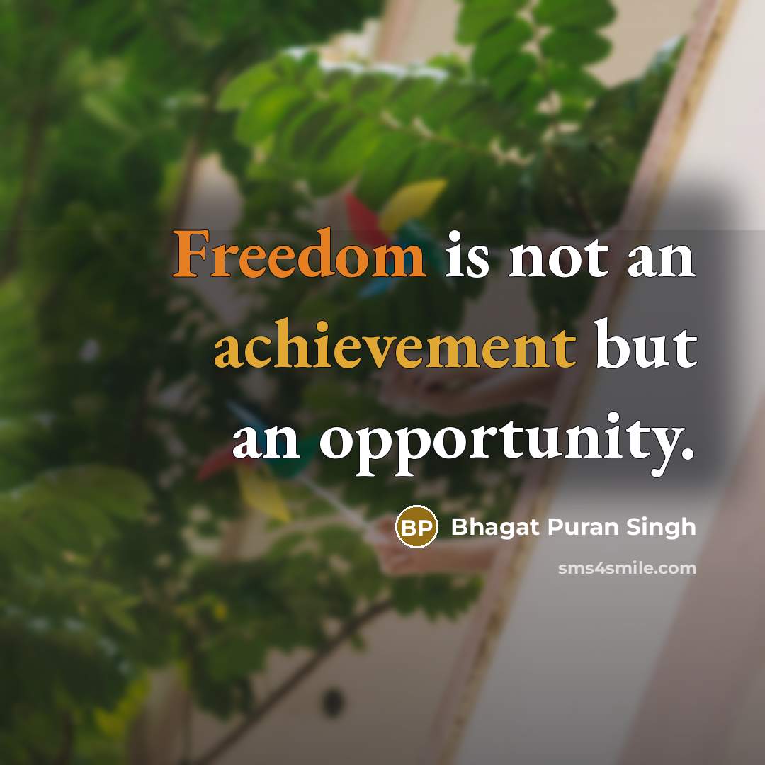 “Freedom is not an achievement but an opportunity.…” quote by Bhagat Puran Singh
