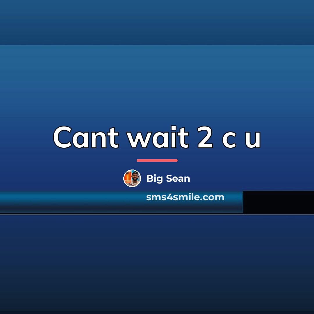 “Cant wait 2 c u…” quote by Big Sean