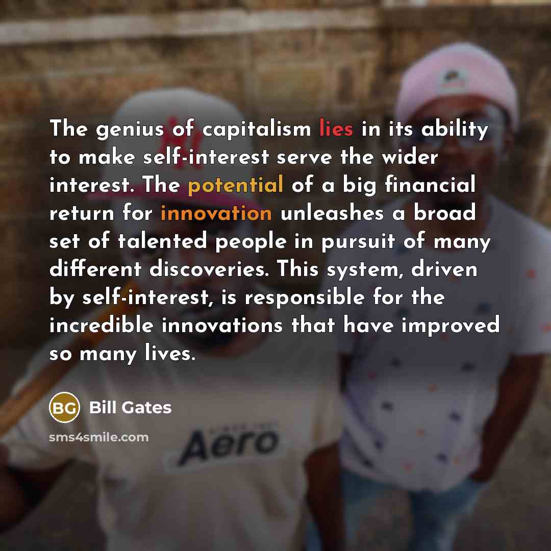“The genius of capitalism lies in its ability to make…” quote by Bill Gates
