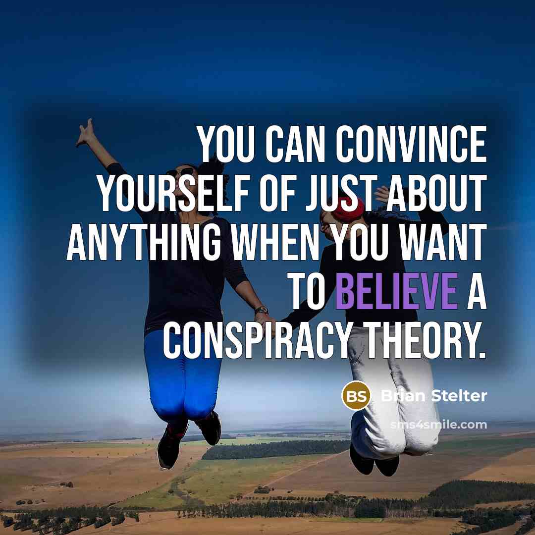“You can convince yourself of just about anything when you…” quote by Brian Stelter