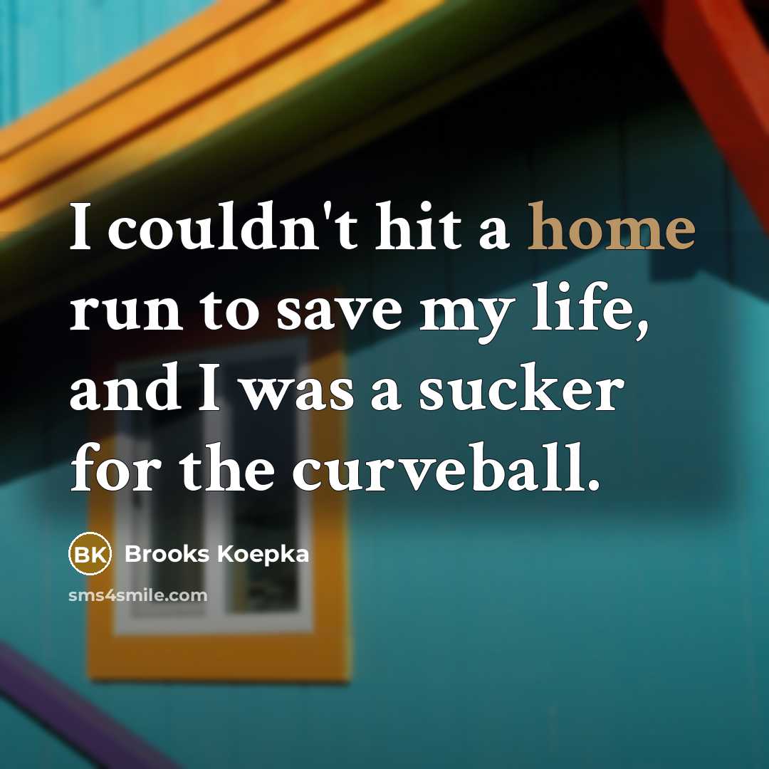 “I couldn't hit a home run to save my life,…” quote by Brooks Koepka
