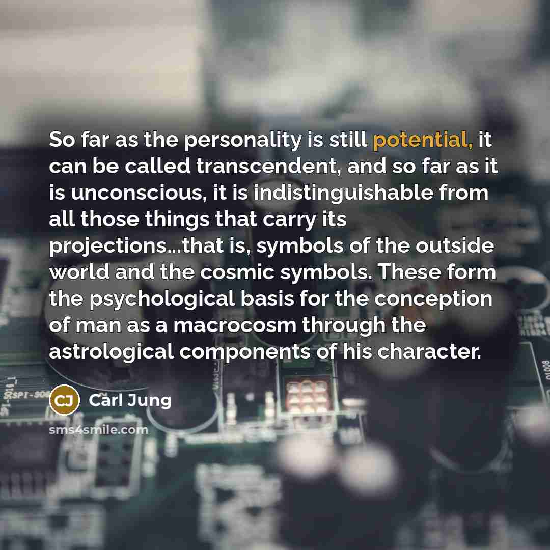 “So far as the personality is still potential, it can…” quote by Carl Jung