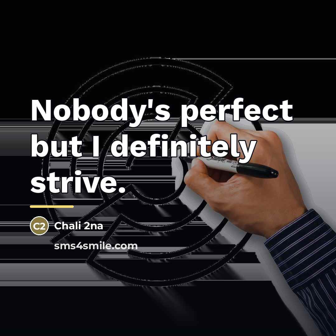 “Nobody's perfect but I definitely strive.…” quote by Chali 2na