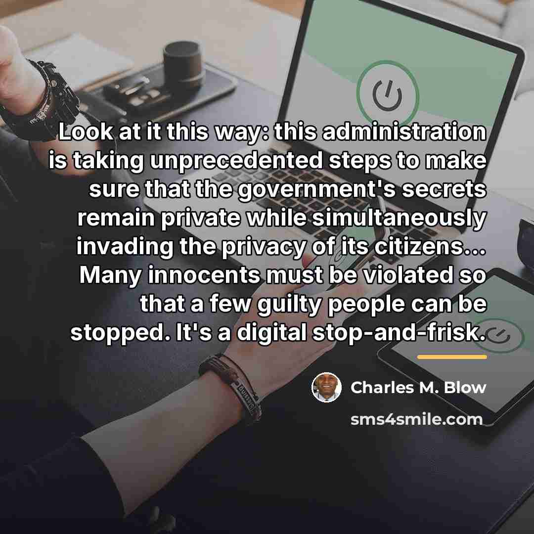 “Look at it this way: this administration is taking unprecedented…” quote by Charles M. Blow