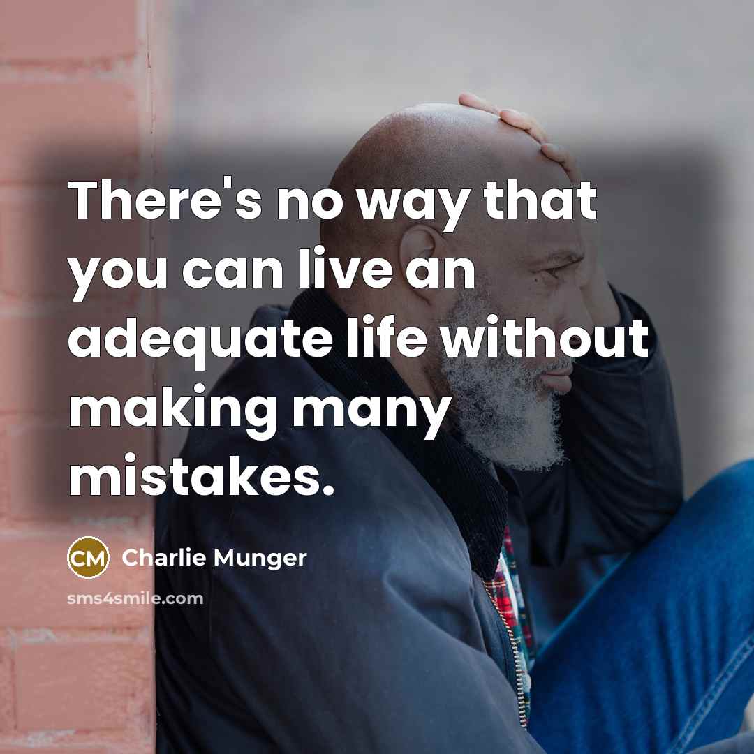 “There's no way that you can live an adequate life…” quote by Charlie Munger