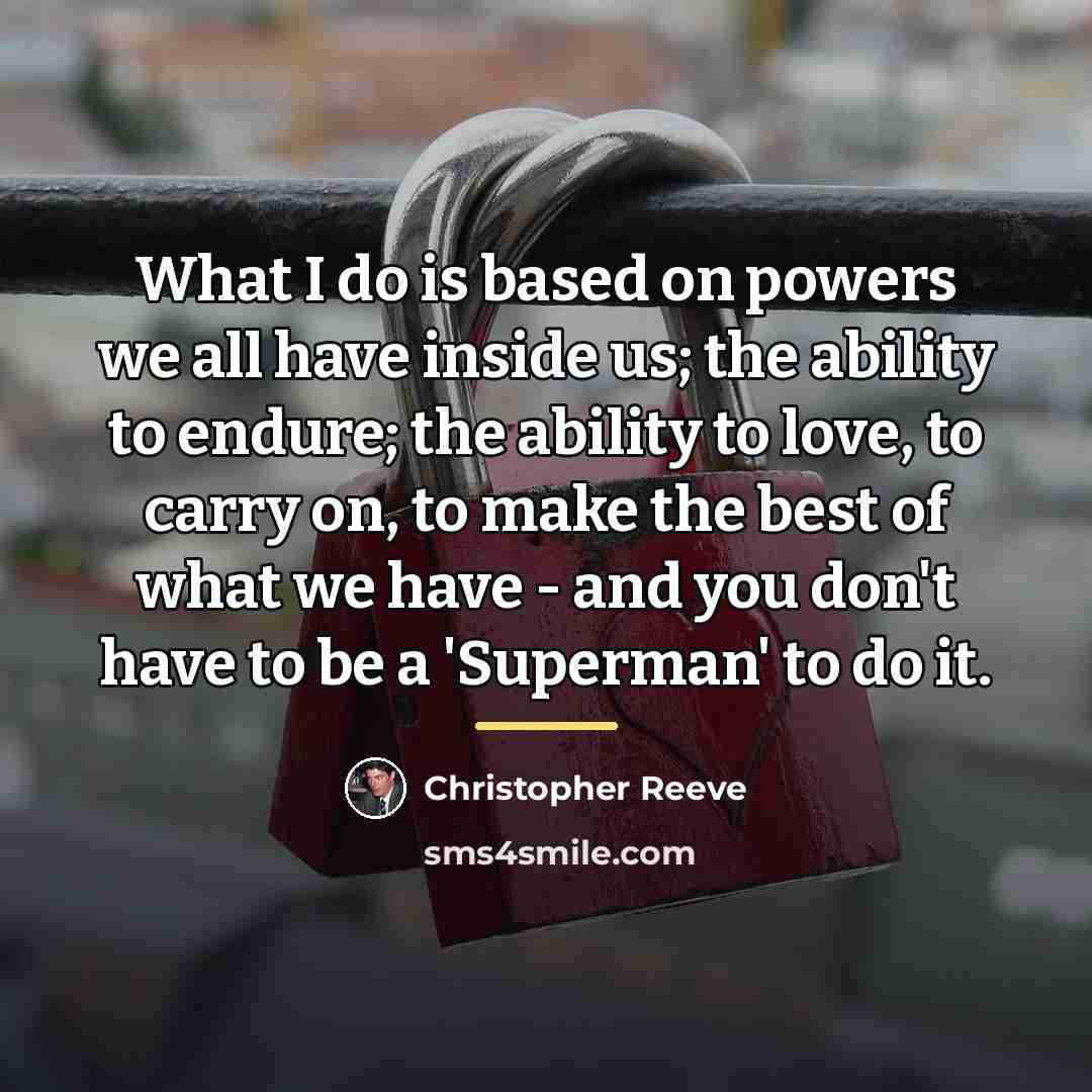 “What I do is based on powers we all have…” quote by Christopher Reeve