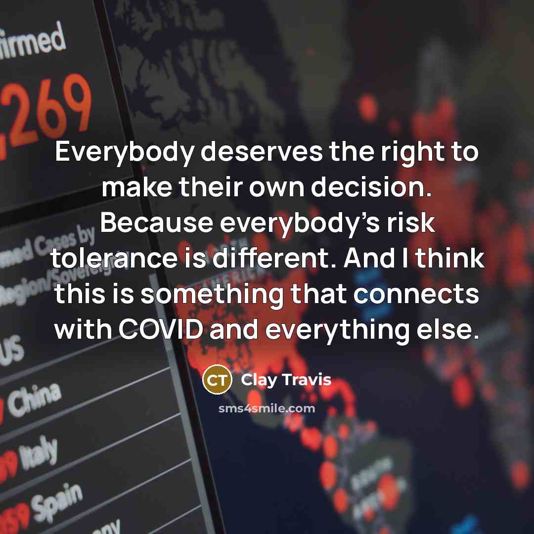 “Everybody deserves the right to make their own decision. Because…” quote by Clay Travis