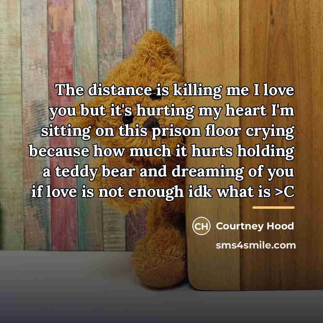 “The distance is killing me I love you but it's…” quote by Courtney Hood