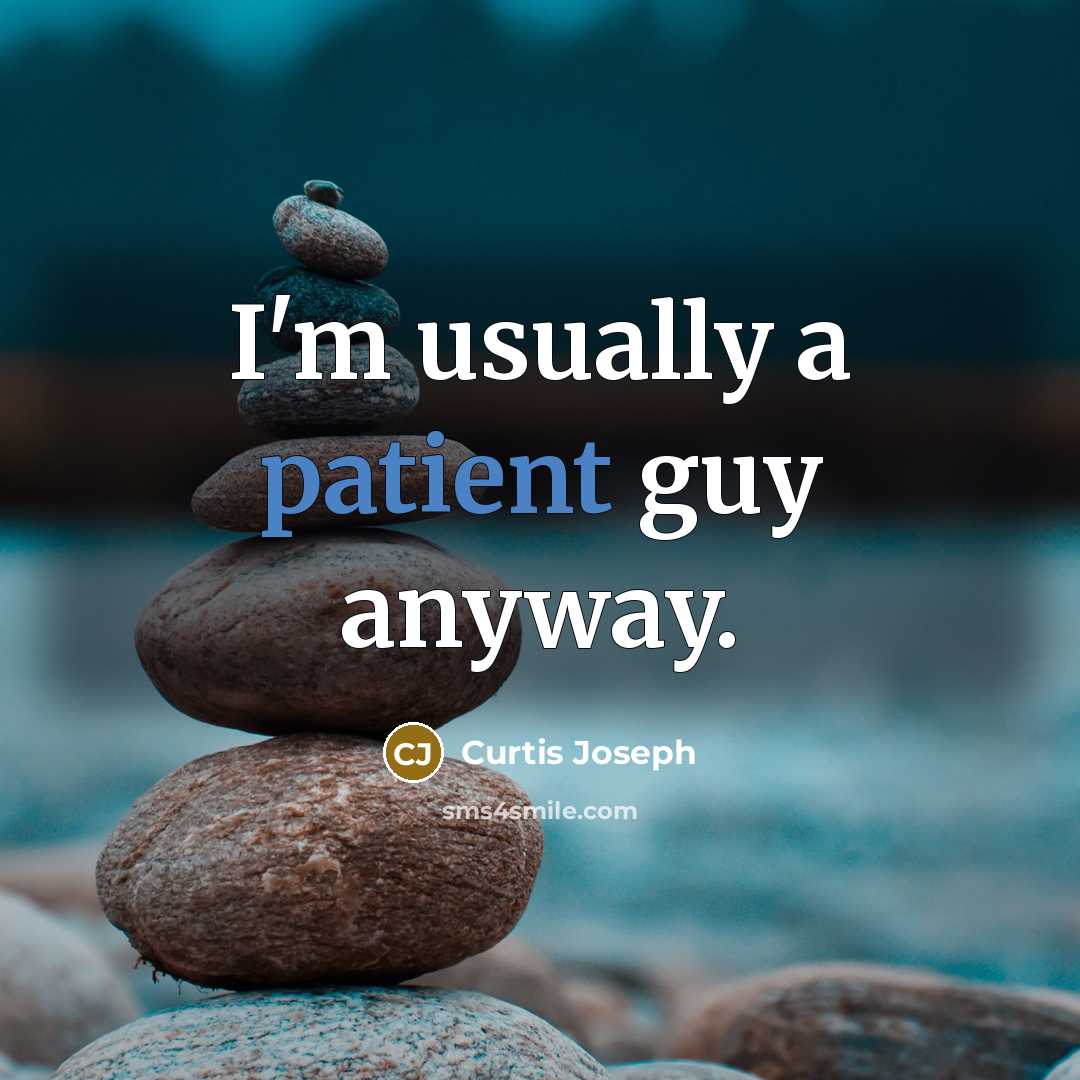 “I'm usually a patient guy anyway.…” quote by Curtis Joseph