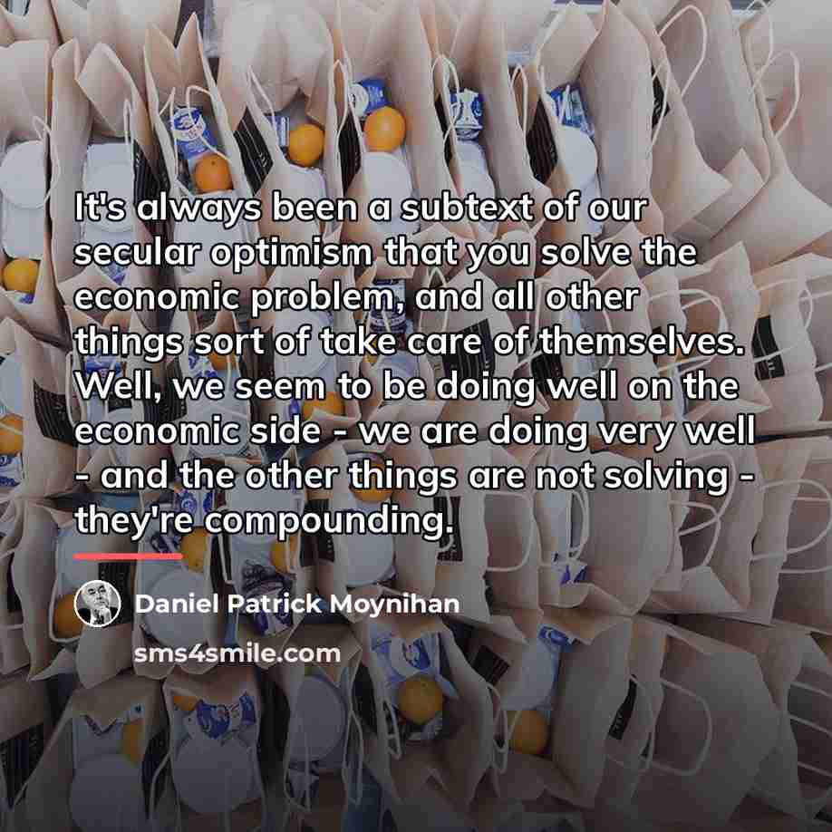 “It's always been a subtext of our secular optimism that…” quote by Daniel Patrick Moynihan