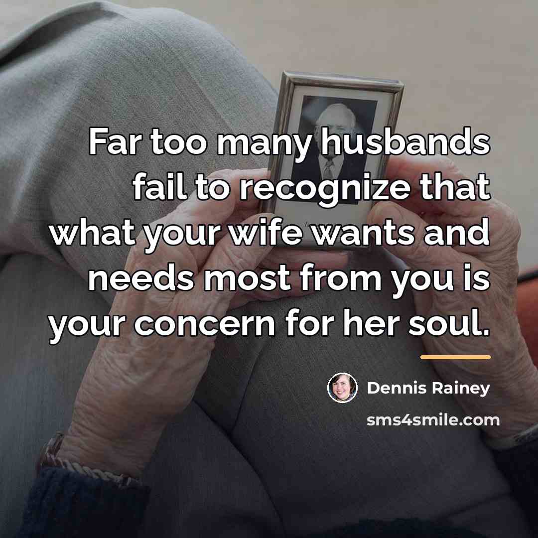 “Far too many husbands fail to recognize that what your…” quote by Dennis Rainey