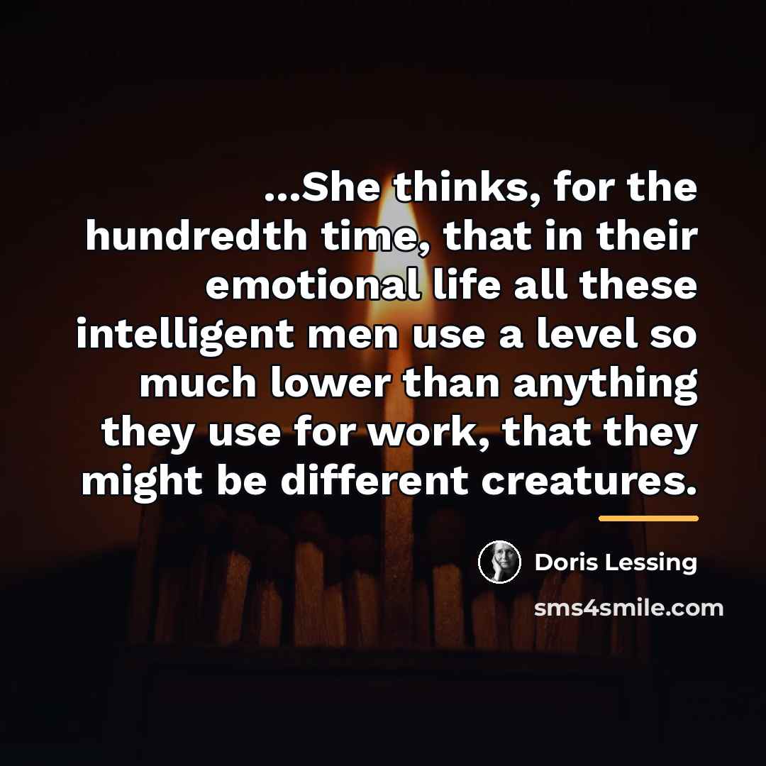 “...She thinks, for the hundredth time, that in their emotional…” quote by Doris Lessing