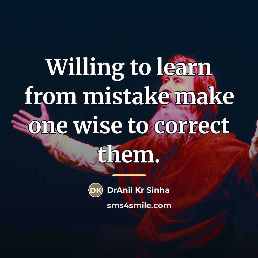 “Willing to learn from mistake make one wise to correct…” quote by DrAnil Kr Sinha