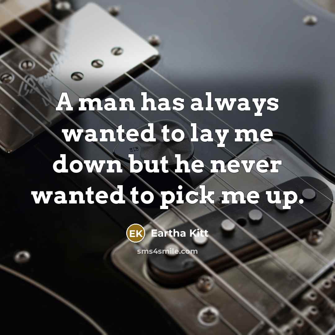 “A man has always wanted to lay me down but…” quote by Eartha Kitt