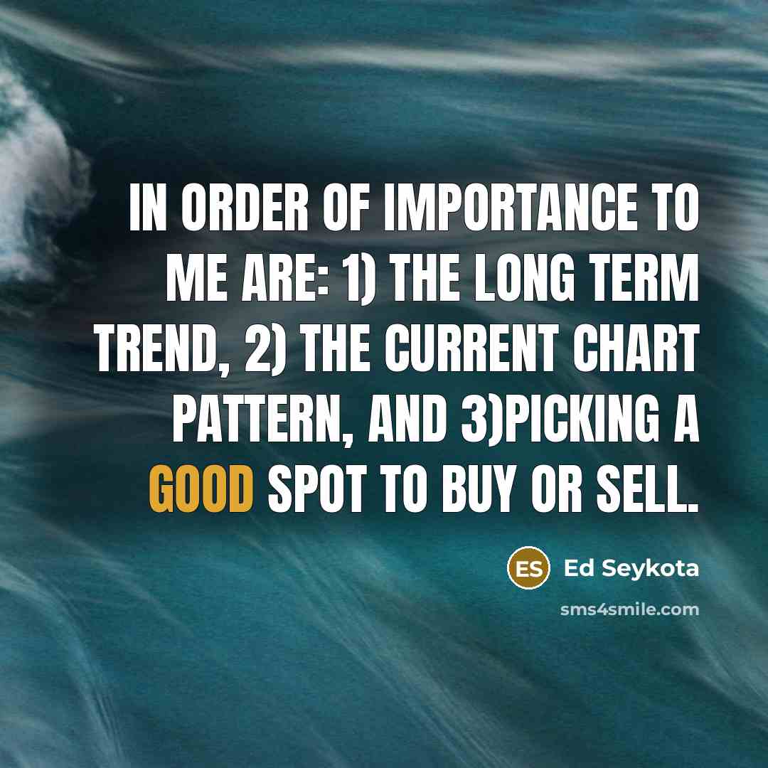 “In order of importance to me are: 1) the long…” quote by Ed Seykota
