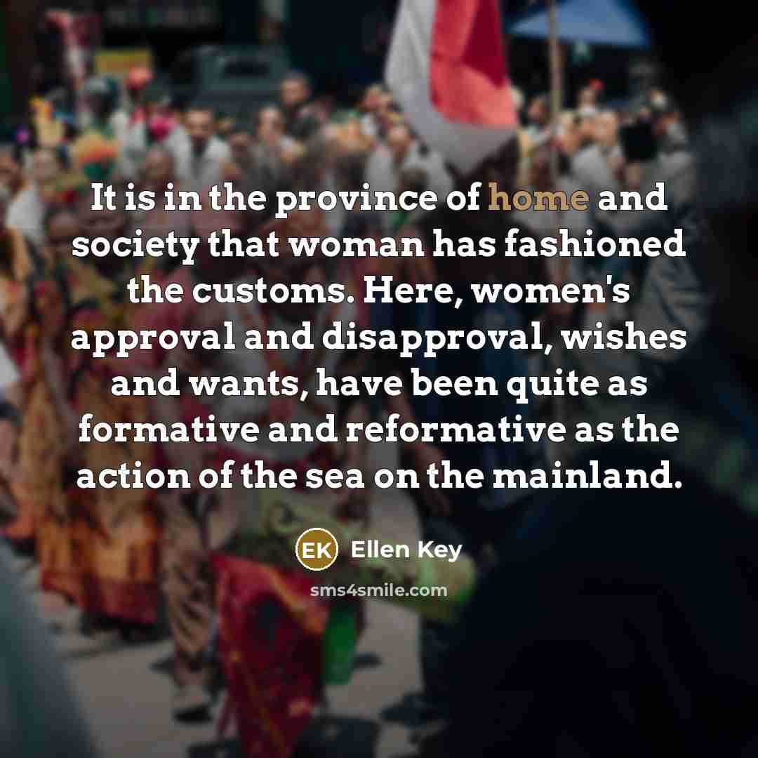 “It is in the province of home and society that…” quote by Ellen Key
