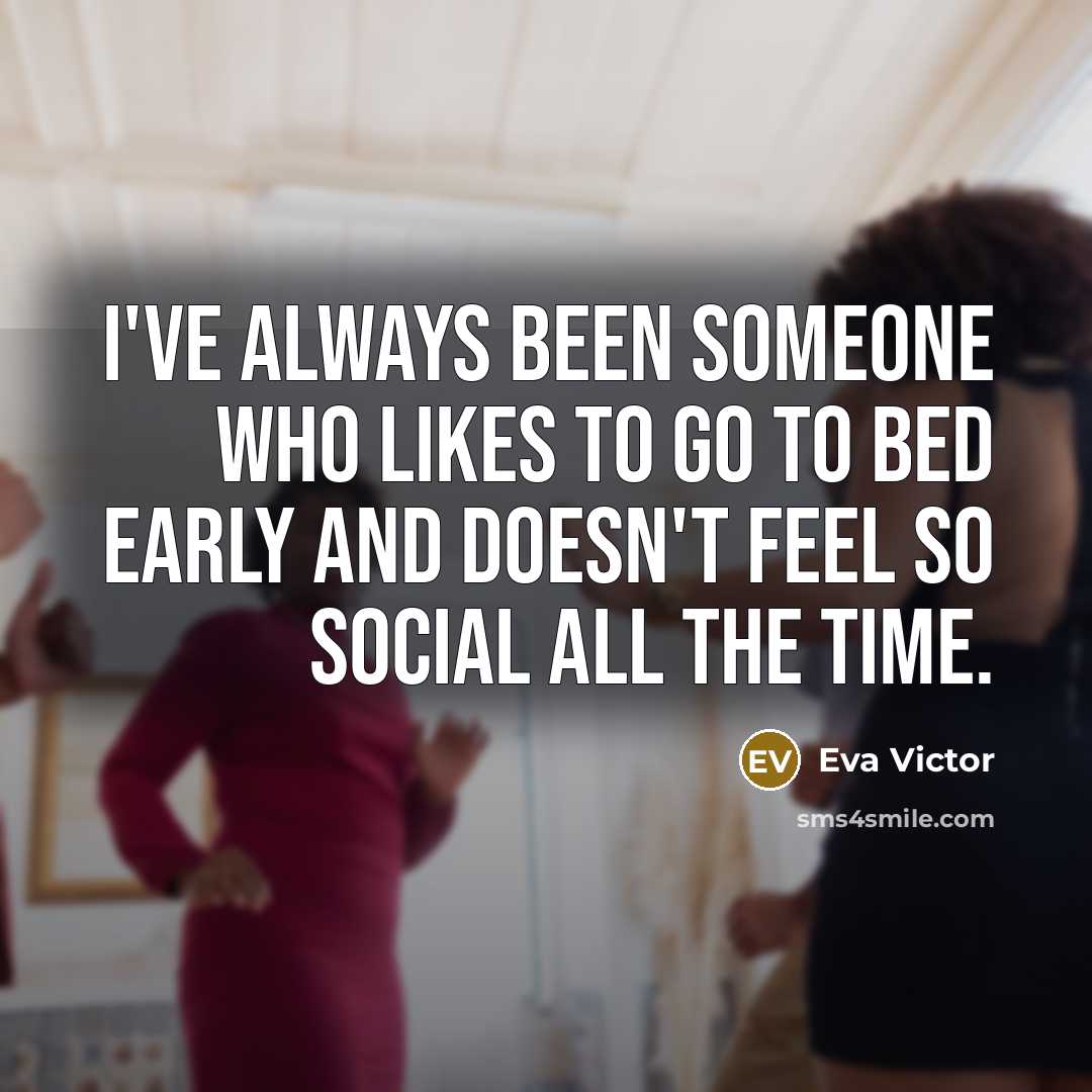 “I've always been someone who likes to go to bed…” quote by Eva Victor
