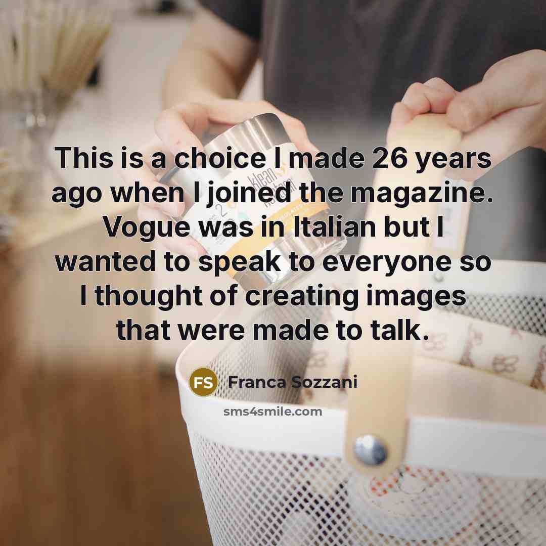“This is a choice I made 26 years ago when…” quote by Franca Sozzani